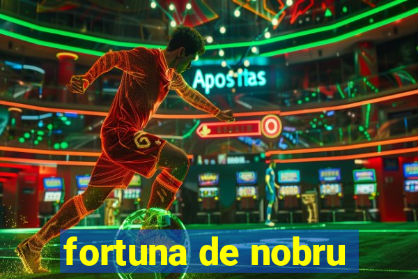 fortuna de nobru